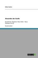 Alexander der Große: Der Befreier Ägyptens: Neue Väter - Neue Städtegründung 3640912705 Book Cover