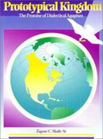Prototypical Kingdom: The Promise of Dialectical Agapism 0759606099 Book Cover