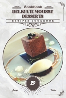 Delicate Mousse Desserts: Recipes cookbook B0CV5Y3VHZ Book Cover