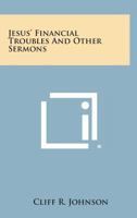 Jesus' Financial Troubles And Other Sermons 1428658971 Book Cover