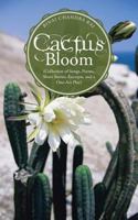 Cactus Bloom: (Collection of Songs, Poems, Short Stories, Excerpts, and a One-Act Play) 148281644X Book Cover