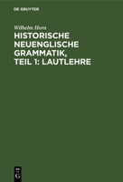 Lautlehre: Mit Einer Karte, Aus: Historische Neuenglische Grammatik, T. 1 3111079597 Book Cover