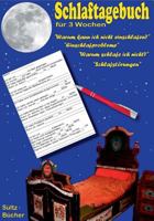 Schlaftagebuch für 3 Wochen: Warum schlafe ich nicht ein? Schlafstörungen, Schlafprobleme dokumentieren. 3741277266 Book Cover