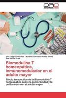 Biomodulina T homeopática, inmunomodulador en el adulto mayor: Efecto terapéutico de la Biomodulina T homeopática sobre la comorbilidad y la polifarmacia en el adulto mayor 3848474492 Book Cover