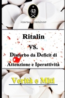 Ritalin VS. Disturbo da Deficit di Attenzione e Iperattività. Verità e Miti B08B33YCG7 Book Cover