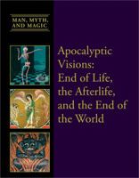 Apocalyptic Visions: End of Life, the Afterlife, and the End of the World 1627126813 Book Cover