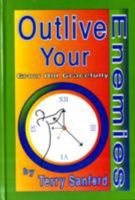 Outlive Your Enemies: Grow Old Gracefully 1560722894 Book Cover