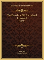 The Poor-Law Bill for Ireland Examined 1165580837 Book Cover