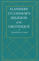 Flannery O'connor's Religion of the Grotesque 1578068657 Book Cover