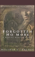 Forgotten No More: A Rescue Medium Story (Memories of Vietnam) 1693691787 Book Cover