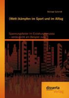 (Wett-)Kampfen Im Sport Und Im Alltag: Spannungsfelder Im Erziehungsprozess - Verdeutlicht Am Beispiel Judo 3954254824 Book Cover