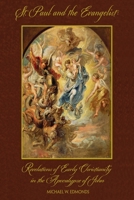 St. Paul and the Evangelist: Revelations of Early Christianity in the Apocalypse of John 1105507122 Book Cover