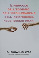 Il Pericolo Dell'egoismo, Dell'intolleranza E Dell'indifferenza Negli Esseri Umani (Italian Edition) B0GPT6ZJHD Book Cover
