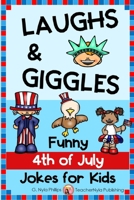 4th of July Jokes for Kids: Independence Day Laughs and Giggles! B08B7G8FJG Book Cover