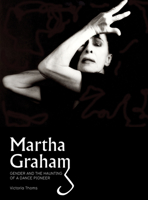 Martha Graham: Gender  the Haunting of a Dance Pioneer 1841505080 Book Cover