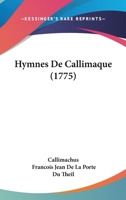 Hymnes De Callimaque (1775) 1104769344 Book Cover