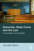 Genocide, State Crime and the Law: In the Name of the State 0415680271 Book Cover
