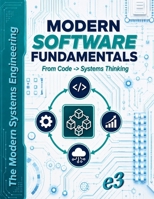 The Modern Systems Engineering: Modern Software Fundamentals, From Code -> Systems Thinking B0H2R5211L Book Cover