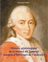 Histoire généalogique de la maison du Trousset, marquis d'Héricourt de Valincour (French Edition) 2322235865 Book Cover
