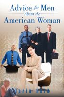 Advice for Men about the American Woman 1496973011 Book Cover