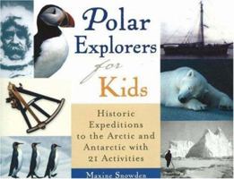 Polar Explorers for Kids: Historic Expeditions to the Arctic and Antarctic with 21 Activities (For Kids series) 1556525001 Book Cover