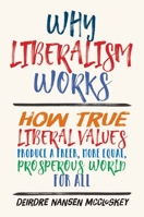Why Liberalism Works 0300235089 Book Cover