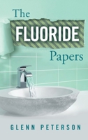 The Fluoride Papers 1949735931 Book Cover