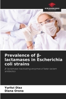 Prevalence of ß-lactamases in Escherichia coli strains 6207385551 Book Cover