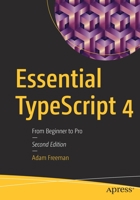 Essential TypeScript 4: From Beginner to Pro 148427010X Book Cover