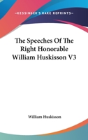 The Speeches Of The Right Honorable William Huskisson V3 1163131784 Book Cover