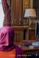 Amina - La Princesa Rebelde (Spanish Edition) B0FK8V72T4 Book Cover