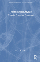 Transnational Asylum: Toward a Principled Framework (Routledge Studies in Human Rights) 1032732199 Book Cover