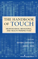 The Handbook of Touch: Neuroscience, Behavioral, and Health Perspectives 0826121918 Book Cover