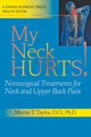 My Neck Hurts!: Nonsurgical Treatments for Neck and Upper Back Pain 0801896665 Book Cover