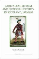 Radicalism, Reform and National Identity in Scotland, 1820-1833 (Royal Historical Society Studies in History New Series, 65) 0861932994 Book Cover