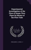 Experimental investigation of the flow of steam thru pipes by means of the pitot tube 1341551903 Book Cover