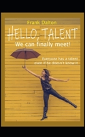 Hello, Talent! We can finally meet!: Everyone has a talent, even if he doesn't know It 1074778782 Book Cover