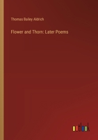Flower and Thorn: Later Poems 3385107946 Book Cover