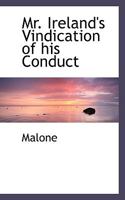 Mr. Ireland's Vindication of his Conduct 1110877366 Book Cover