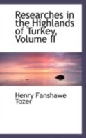 Researches in the Highlands of Turkey; Volume II 1017070105 Book Cover