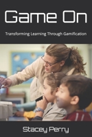 Game On: Transforming Learning Through Gamification B0CVX4HFBV Book Cover