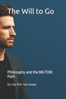 The Will to Go: Philosophy and the MGTOW Path (Philosophical Dialogues) B0F5NMVVBV Book Cover