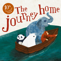 The Journey Home: A special anniversary edition of a beautiful children’s picture book on climate change, animals and their homes. 1843655160 Book Cover