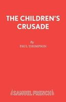 The Children's Crusade: A Play (Acting Edition) 0573050961 Book Cover