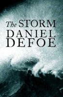 The Storm: or, a Collection of the Most Remarkable Casualties and Disasters Which Happen'd in the Late Dreadful Tempest, Both by Sea and Land 178737419X Book Cover