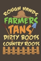 Rough Hands Farmers Tans Dirty Boots Country Roots: Notebook 6x9 Dotgrid White Paper 118 Pages | Funny Farm Life 1078074690 Book Cover