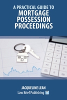 A Practical Guide to Mortgage Possession Proceedings 1913715973 Book Cover
