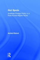 Hot Spots: American Foreign Policy in a Post-Human-Rights World 1412855063 Book Cover