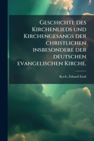 Geschichte des Kirchenlieds und Kirchengesangs der christlichen insbesondere der deutschen evangelischen Kirche 1178791084 Book Cover