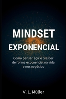 Mindset Exponencial: Como pensar, agir e crescer de forma exponencial na vida e nos negócios (Vencendo Juntos: Lições de Vida para o Sucesso e Felicidade) (Portuguese Edition) B0GL7R9WCT Book Cover